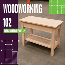 Load image into Gallery viewer, Woodworking 102 Workshop