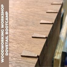 Load image into Gallery viewer, Woodworking: Dovetail Bootcamp
