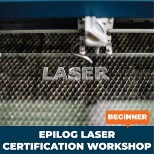 Epilog Laser Certification Workshop - May 27, 2024