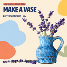 Load image into Gallery viewer, Senior's Pottery workshop: Make a Vase
