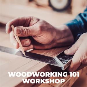 Woodworking 101 Workshop - September 25, 26, 27, 28, 2023
