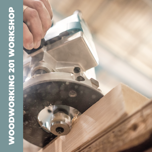Woodworking 201 Workshop - October 14, 21, 28 and November 4, 2023