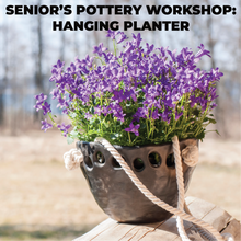 Load image into Gallery viewer, Senior's Pottery workshop: Make a Hanging Planter
